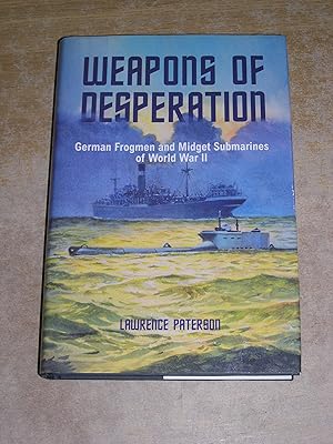 Seller image for Weapons of Desperation - German Frogmen and Midget Submarines of World War II for sale by Neo Books