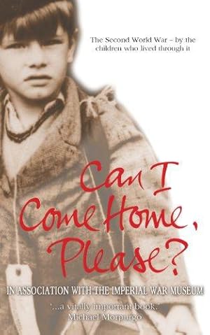 Imagen del vendedor de Can I Come Home, Please?: The Second World War - By the Children Who Lived Through it (My True Stories) a la venta por WeBuyBooks