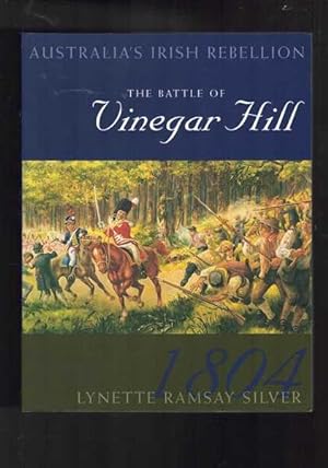 Seller image for The Battle Of Vinegar Hill - Austraila's Irish Rebellion 1804 for sale by Berry Books