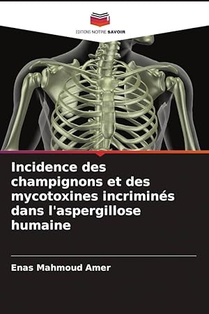 Seller image for Incidence des champignons et des mycotoxines incrimins dans l\ aspergillose humaine for sale by moluna