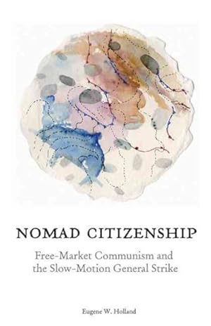 Imagen del vendedor de Nomad Citizenship : Free-Market Communism and the Slow-Motion General Strike a la venta por GreatBookPricesUK