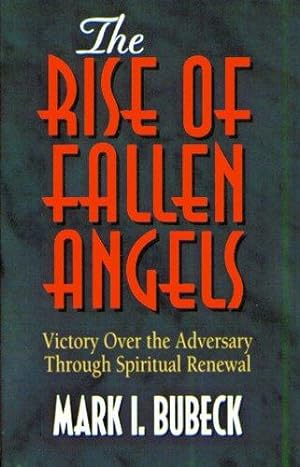 Seller image for The Rise and Fallen Angels: Victory over the Adversary through Spiritual Renewal (Spiritual Warfare Series) for sale by WeBuyBooks