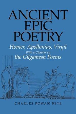 Imagen del vendedor de Ancient Epic Poetry: Homer, Apollonius, Virgil With A Chapter On The Gilgamesh Poems a la venta por WeBuyBooks