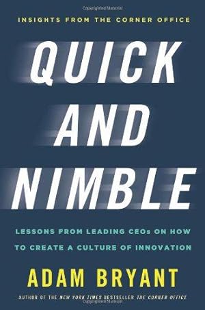 Imagen del vendedor de Quick and Nimble: Lessons from Leading CEOs on How to Create a Culture of Innovation a la venta por WeBuyBooks