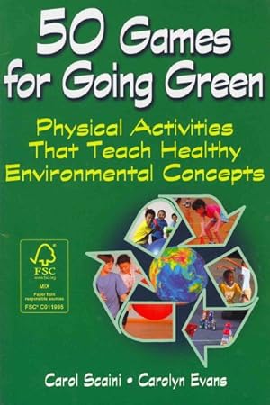 Seller image for 50 Games for Going Green : Physical Activities That Teach Healthy Environmental Concepts for sale by GreatBookPrices