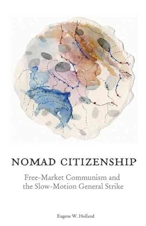 Imagen del vendedor de Nomad Citizenship : Free-Market Communism and the Slow-Motion General Strike a la venta por GreatBookPrices