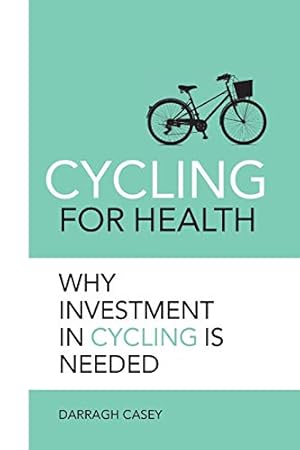 Image du vendeur pour Cycling for Health: Why Investment in Cycling is Needed mis en vente par WeBuyBooks