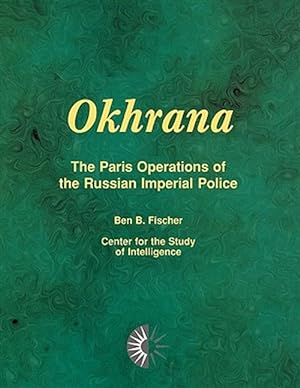 Seller image for Okhrana : The Paris Operations of the Russian Imperial Police for sale by GreatBookPricesUK