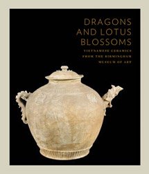 Image du vendeur pour Dragons and Lotus Blossoms : Vietnamese Ceramics from the Birmingham Museum of Art mis en vente par GreatBookPricesUK