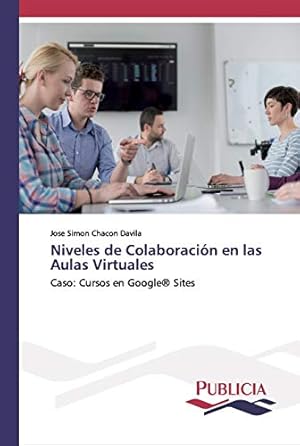 Bild des Verkufers fr Niveles de Colaboracin en las Aulas Virtuales: Caso: Cursos en Google Sites zum Verkauf von WeBuyBooks