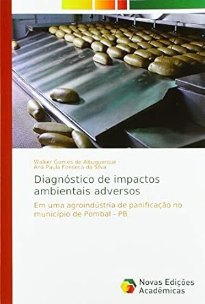 Bild des Verkufers fr Diagnstico de impactos ambientais adversos: Em uma agroindstria de panificao no municpio de Pombal - PB zum Verkauf von WeBuyBooks