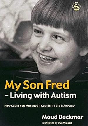 Seller image for My Son Fred - Living with Autism: How Could You Manage? I Couldn't. I Did It Anyway for sale by WeBuyBooks