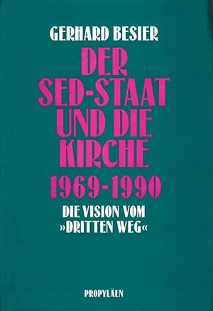 Bild des Verkufers fr Der SED- Staat und die Kirche 1969-1990 Die Vision vom "Dritten Weg" zum Verkauf von Flgel & Sohn GmbH