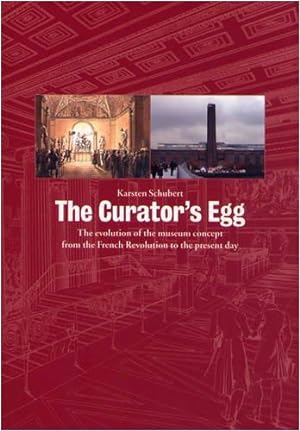 Seller image for The Curator's Egg: The Evolution of the Museum Concept from the French Revolution to the Present Day for sale by WeBuyBooks