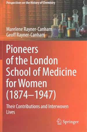 Image du vendeur pour Pioneers of the London School of Medicine for Women, 1874-1947 : Their Contributions and Interwoven Lives mis en vente par GreatBookPricesUK
