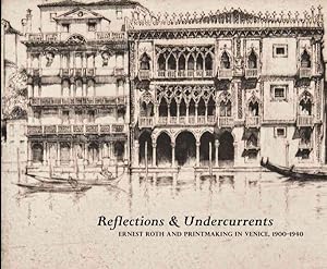 Immagine del venditore per Reflections & Undercurrents : Ernest Roth and Printmaking in Venice, 1900-1940 venduto da GreatBookPrices