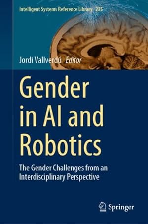 Bild des Verkufers fr Gender in Ai and Robotics : The Gender Challenges from an Interdisciplinary Perspective zum Verkauf von GreatBookPricesUK
