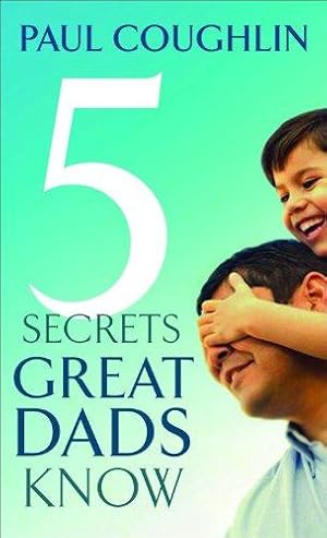 Seller image for Five Secrets Great Dads Know for sale by WeBuyBooks