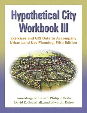 Seller image for Hypothetical City Workbook III : Exercises And Gis Data to Accompany Urban Land Use Planning for sale by GreatBookPrices