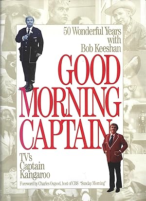 Bild des Verkufers fr Good Morning, Captain: Fifty Wonderful Years with Bob Keeshan, TV's Captain Kangaroo zum Verkauf von Warren Hahn