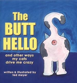 Seller image for The Butt Hello: And Other Ways My Cats Drive Me Crazy for sale by WeBuyBooks