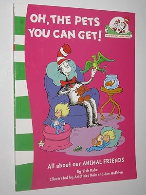 Seller image for Oh, the Pets You Can Get! - The Cat in the Hat's Learning Series for sale by Manyhills Books