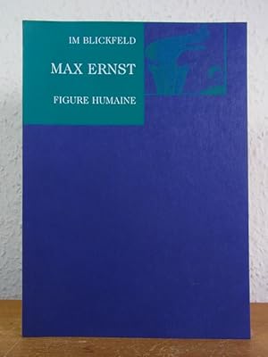 Bild des Verkufers fr Max Ernst. Figure humaine. Publikation aus Anlass der Schenkung des Gemldes "Figure humaine" von Max Ernst an die Hamburger Kunsthalle im Mai 1998 (Im Blickfeld) zum Verkauf von Antiquariat Weber