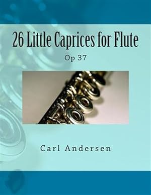 Bild des Verkufers fr 26 Little Caprices for Flute : Op 37 zum Verkauf von GreatBookPricesUK