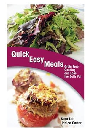 Seller image for Quick Easy Meals: Grain Free Cooking and Lose the Belly Fat for sale by GreatBookPricesUK