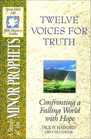 Seller image for Twelve Voices for Truth : A Study of the Minor Prophets : Spirit-Filled Life Bible Discovery Guides for sale by GreatBookPrices