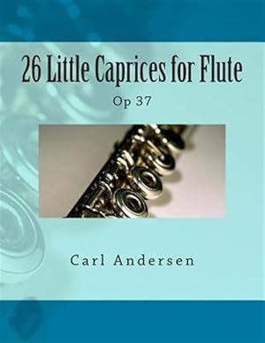 Bild des Verkufers fr 26 Little Caprices for Flute : Op 37 zum Verkauf von GreatBookPrices