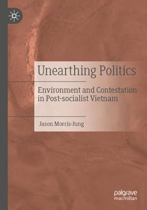 Seller image for Unearthing Politics : Environment and Contestation in Post-socialist Vietnam for sale by GreatBookPricesUK