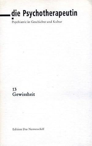 Bild des Verkufers fr Psychotherapeutin. Psychatrie in Geschichte und Kultur. Hilft 13, Herbst 2000. Thema: GEWISSHEIT. ISSN 0946-3453 zum Verkauf von Versandantiquariat Lenze,  Renate Lenze