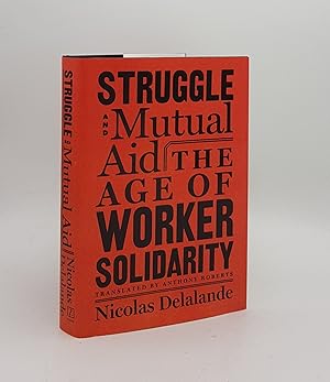 Seller image for STRUGGLE AND MUTUAL AID The Age of Worker Solidarity for sale by Rothwell & Dunworth (ABA, ILAB)