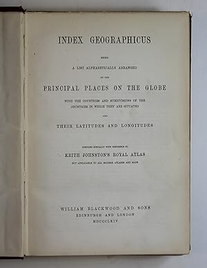 Index Geographicus Being A List Alphabetically Arranged of The Principal Places on The Globe With...