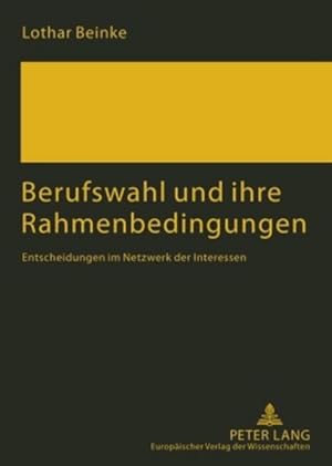 Bild des Verkufers fr Berufswahl und ihre Rahmenbedingungen: Entscheidungen im Netzwerk der Interessen Entscheidungen im Netzwerk der Interessen zum Verkauf von Antiquariat Mander Quell