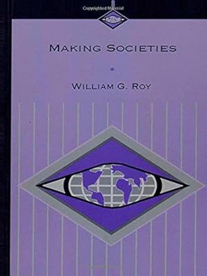 Bild des Verkufers fr Making Societies: The Historical Construction of Our World: 474 (Sociology for a New Century Series) zum Verkauf von WeBuyBooks