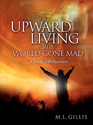 Imagen del vendedor de Upward Living in a World Gone Mad (Paperback or Softback) a la venta por BargainBookStores