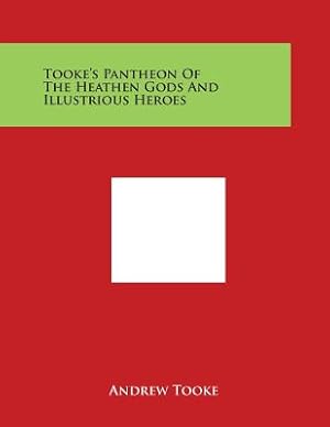 Seller image for Tooke's Pantheon of the Heathen Gods and Illustrious Heroes (Paperback or Softback) for sale by BargainBookStores