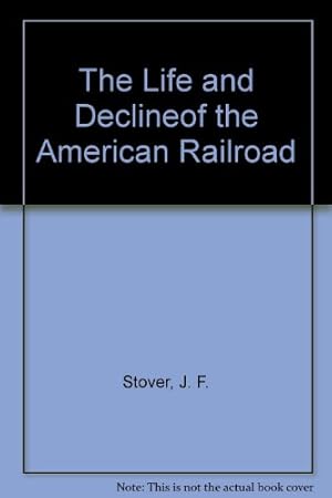 Bild des Verkufers fr The Life and Declineof the American Railroad zum Verkauf von WeBuyBooks