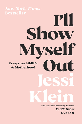 Seller image for I'll Show Myself Out: Essays on Midlife and Motherhood (Paperback or Softback) for sale by BargainBookStores