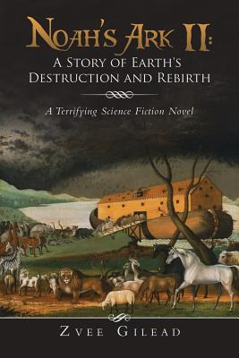 Seller image for Noah's Ark II: A Story of Earth's Destruction and Rebirth: A Terrifying Science Fiction Novel (Paperback or Softback) for sale by BargainBookStores