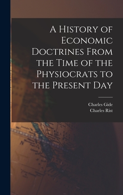 Seller image for A History of Economic Doctrines From the Time of the Physiocrats to the Present Day (Hardback or Cased Book) for sale by BargainBookStores