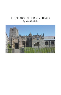 Imagen del vendedor de History of Holyhead (Paperback or Softback) a la venta por BargainBookStores