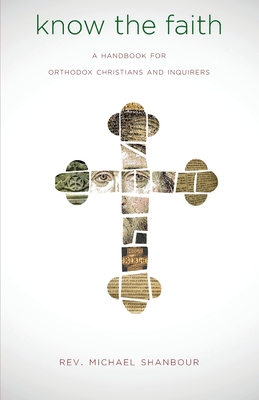 Seller image for Know the Faith: A Handbook for Orthodox Christians and Inquirers (Paperback or Softback) for sale by BargainBookStores