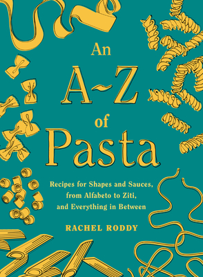 Bild des Verkufers fr An A-Z of Pasta: Recipes for Shapes and Sauces, from Alfabeto to Ziti, and Everything in Between: A Cookbook (Hardback or Cased Book) zum Verkauf von BargainBookStores