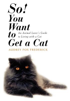 Immagine del venditore per So! You Want to Get a Cat: An Animal Lover's Guide to Living with a Cat (Hardback or Cased Book) venduto da BargainBookStores