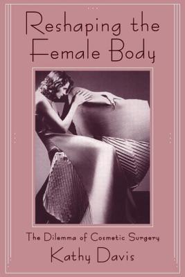 Seller image for Reshaping the Female Body: The Dilemma of Cosmetic Surgery (Paperback or Softback) for sale by BargainBookStores