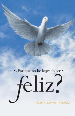 Imagen del vendedor de Por Que No He Logrado Ser Feliz? (Paperback or Softback) a la venta por BargainBookStores