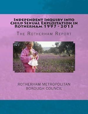 Seller image for Independent Inquiry into Child Sexual Exploitation in Rotherham 1997 - 2013: The Rotherham Report (Paperback or Softback) for sale by BargainBookStores